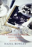Tete-a-Tete: The Lives and Loves of Simone De Beauvoir and Jean-Paul Sartre