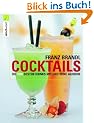 Cocktails. Die 1000 besten Drinks mit und ohne Alkohol