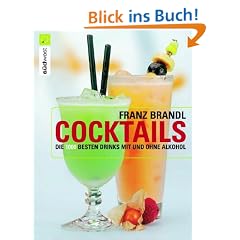 Cocktails. Die 1000 besten Drinks mit und ohne Alkohol