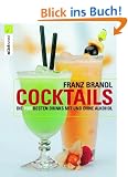 Cocktails. Die 1000 besten Drinks mit und ohne Alkohol