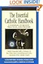 The Essential Catholic Handbook: A Summary of Beliefs, Practices, and Prayers (Essential (Liguori))