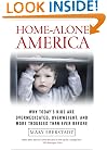 Home-Alone America: Why Today's Kids Are Overmedicated, Overweight, and More Troubled Than Ever Before