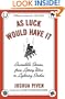 As Luck Would Have It: Incredible Stories, from Lottery Wins to Lightning Strikes