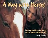 A Way with Horses: Understanding the Horse and Human Relationship