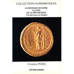 La monnaie de Rome � la fin de la R�publique: Un discours politique en images
