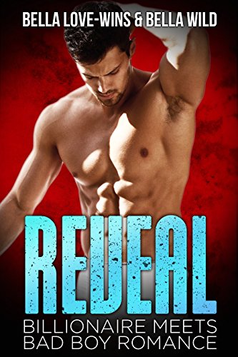 Reveal (Billionaire Meets Bad Boy Romance Book 2)