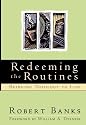Redeeming the Routines: Bringing Theology to Life