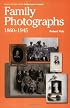 Family Photographs, 1860-1945: A Guide to Researching, Dating and Contextuallising Family Photographs (Public Record Office Genealogists Guide)