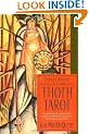Understanding Aleister Crowley's Thoth Tarot: An Authoritative Examination of the World's Most Fascinating and Magical Tarot Cards