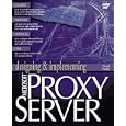 Designing & Implementing Microsoft Proxy Server (Designing and Implementing Series)