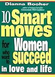10 Smart Moves for Women Who Want to Succeed in Love and Life