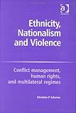 Ethnicity, Nationalism and Violence: Conflict Management, Human Rights, and Multilateral Regimes
