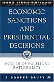 Economic Sanctions And Presidential Decisions : Models Of Political Rationality