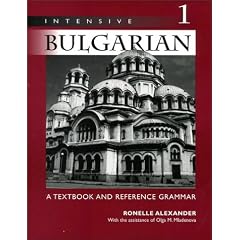Intensive Bulgarian: A Textbook and Reference Grammar: v. 1