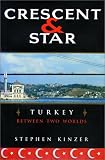 Crescent and Star: Turkey Between Two Worlds