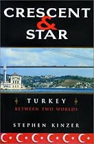 Crescent and Star: Turkey Between Two Worlds