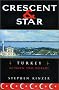 Crescent and Star: Turkey Between Two Worlds Crescent and Star: Turkey Between Two Worlds