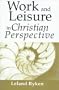 Work & Leisure in Christian Perspective