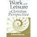 Work & Leisure in Christian Perspective