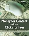 Money for Content and Your Clicks for Free: A Guide to Making Money on the Web