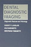 Dental Diagnostic Imaging: Diagnostic Features and Pathology