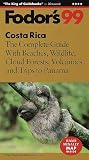 Costa Rica '99: The Complete Guide With Beaches, Wildlife, Cloud Forests, Volcanoes and Trips to  Panama (Fodor's Gold Guides)