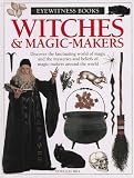 Witches & Magic Makers (Eyewitness Books (Trade))