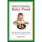 Simply Natural Baby Food: Easy Recipes for Delicious Meals Your Infant and Toddler Will... by  Cathe Olson