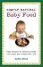 Simply Natural Baby Food: Easy Recipes for Delicious Meals Your Infant and Toddler Will Love