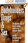 Bodybuilders, Drugs & Sex