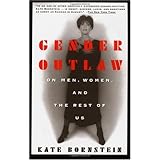 Gender Outlaw: On Men, Women and the Rest of Us