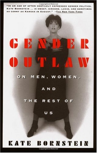 Gender Outlaw: On Men, Women and the Rest of Us