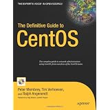 The Definitive Guide to CentOS (Books for Professionals by Professionals)by Peter Membrey