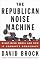 The Republican Noise Machine: Right-Wing Media and How It Corrupts Democracy