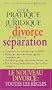Le Guide pratique du divorce et de la s�parartion