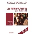 Les manipulateurs sont parmi nous : Qui sont-ils ? Comment s'en prot�ger ?