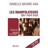 Les manipulateurs sont parmi nous : Qui sont-ils ? Comment s'en prot�ger ?par Isabelle Nazare-Aga