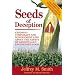 Seeds of Deception: Exposing Corporate and Government Lies About the Safety of Genetically Engineered Food