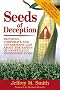 Seeds of Deception: Exposing Corporate and Government Lies About the Safety of Genetically Engineered Food