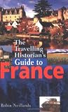The Travelling Historian's Guide to France