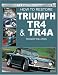 How to Restore Triumph TR4 and TR4A (Enthusiast's Restoration Manuals)