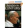 Man of the Century: The Life and Times of Pope John Paul II