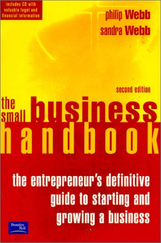 The Small Business Handbook: An Entrepreneur's Definitive Guide to Starting a Business and Growing a Business (Financial Times Series)