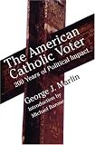 The American Catholic Voter: Two Hundred Years Of Political Impact