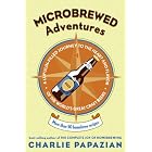 Microbrewed Adventures: A Lupulin Filled Journey to the Heart and Flavor of the World's... by  Charles Papazian
