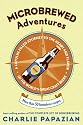 Microbrewed Adventures: A Lupulin Filled Journey to the Heart and Flavor of the World's Great Craft Beers