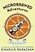 Microbrewed Adventures: A Lupulin Filled Journey to the Heart and Flavor of the World's Great Craft Beers