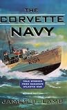 The Corvette Navy: True Stories from Canada's Atlantic War