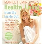 Mariel Hemingway's Healthy Living from the Inside Out CD: Every Woman's Guide to Real Beauty, Renewed Energy, and a Radiant Life book cover