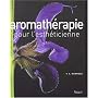 Aromath�rapie pour l'esth�ticienne de Val�rie-Ann Worwood
